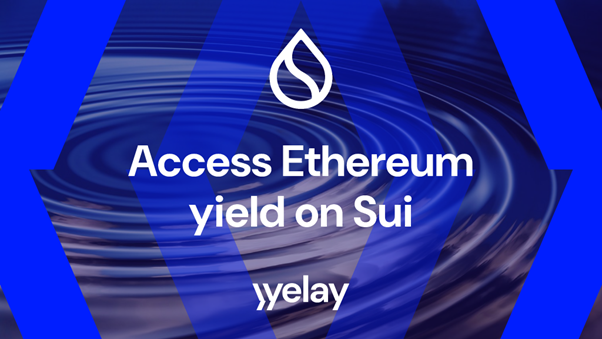 Yelay announces launch of Ethereum DeFi to the Sui ecosystem - 1