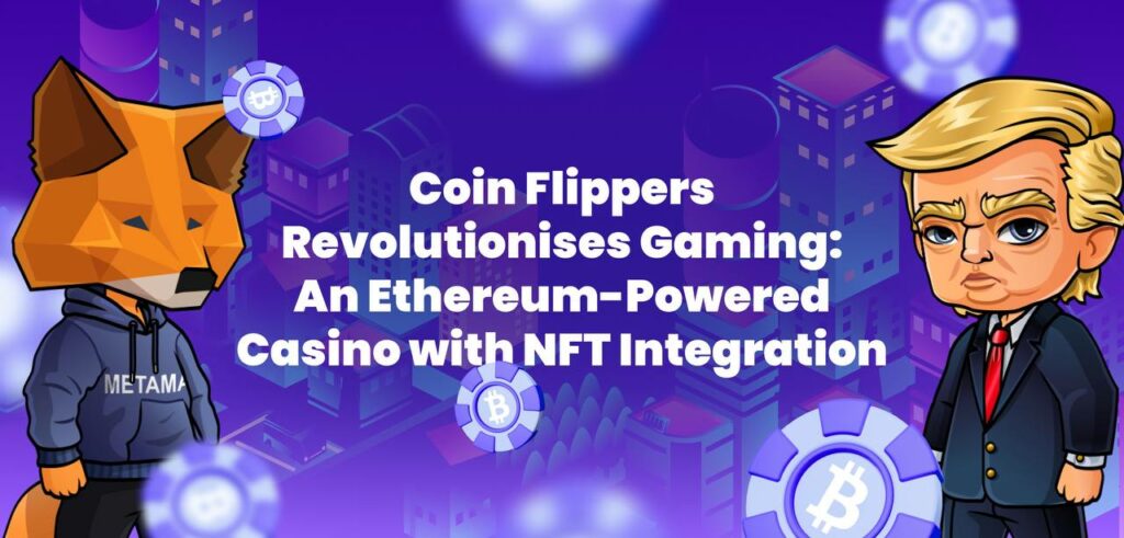 Coin Flippers launch: Blockchain-powered Casino integrating NFTs, crypto-inspired gameplay - 1